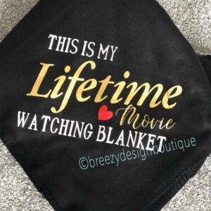"This is my Lifetime Movie Watching Blanket" Mother's Day Gift